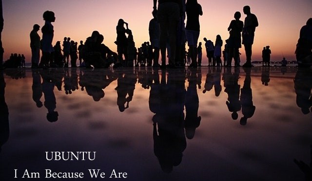 UBUNTU – I Am Because We Are